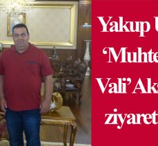 Yakup Uzun’dan Muhteşem Vali Aksoy’a Ziyaret!