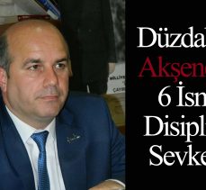 Düzdaban Akşenerci 6 İsmi Disipline Sevk Etti!