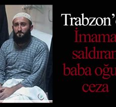 Trabzon’da İmama Saldıranlara Ceza