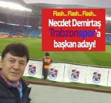 FLASH… Demirtaş Trabzonspor’a Başkan Adayı!