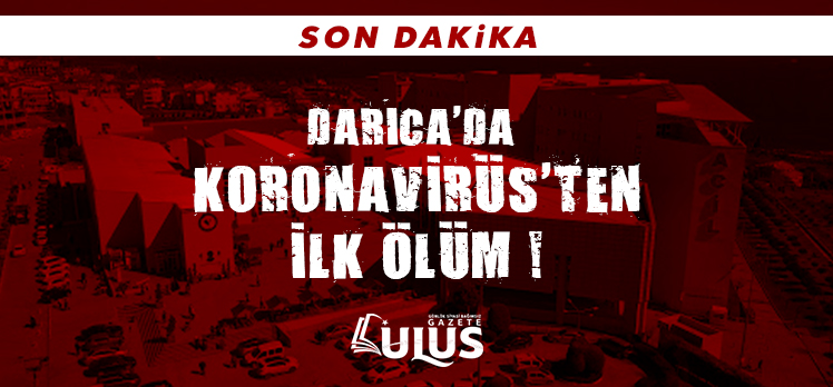 Koranavirüsden ilk ölüm olayı!