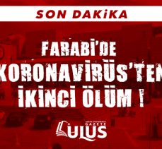 FARABİ’DE KORONA VİRÜSTEN İKİNCİ ÖLÜM!