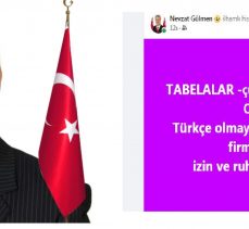 GÜLMEN’DEN “TÜRKÇE” TABELA ÇAĞRISI!