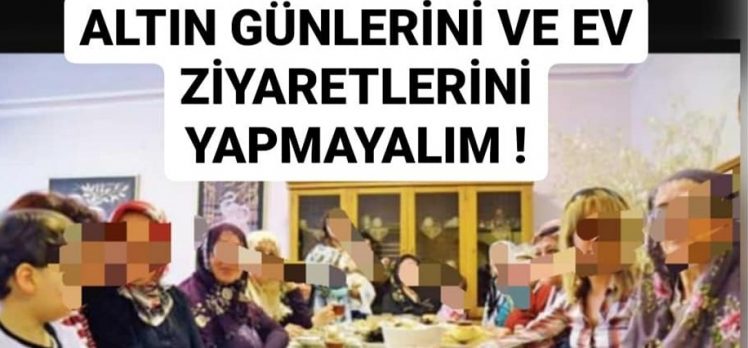 ALTIN GÜNLERİNİ VE EV ZIYARETLERİNİ YAPMAYALIM