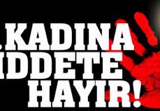 “ŞİDDETİN HER TÜRLÜSÜNE KARŞIYIZ”