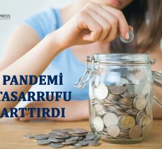 PANDEMİ TASARRUFU ARTTIRDI