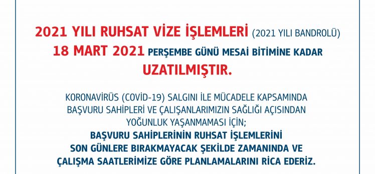 2021 yılı ruhsat vize işlem tarihi 18 Mart’a uzatıldı