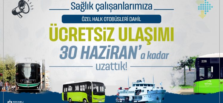 Sağlıkçılara ücretsiz ulaşım 30 Haziran’a kadar uzatıldı