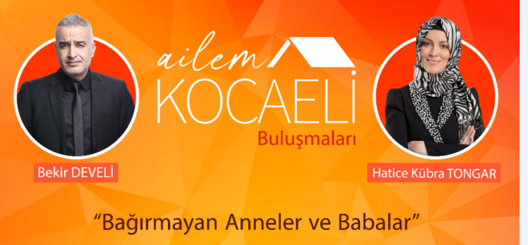 Ailem Kocaeli Buluşmaları başlıyor￼