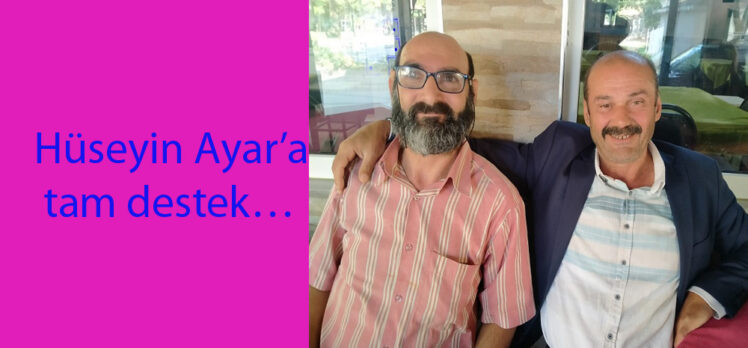 Hüseyin Ayar’a tam destek…