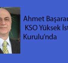 Ahmet Başaran, KSO Yüksek İstişare Kurulu’nda